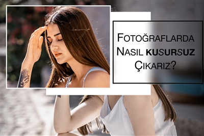 Fotoraflarda Nasl Kusursuz karz?